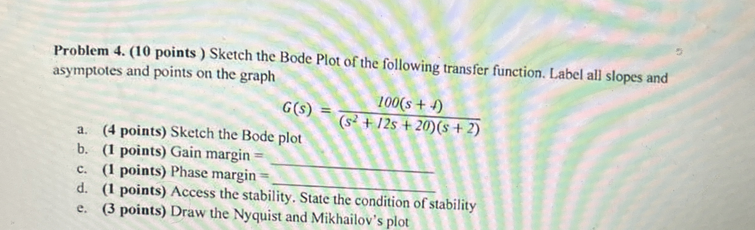 Problem 4 . ( 1 0 points ) Sketch the Bode Plot
