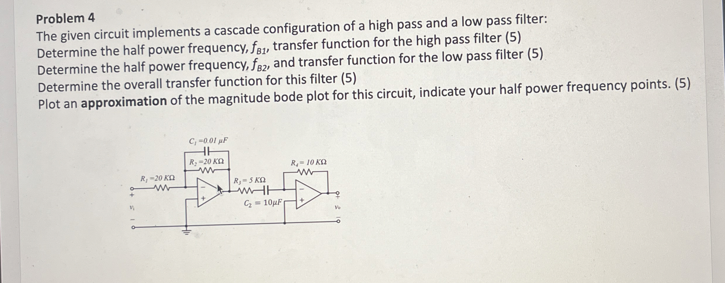Problem 4 The given circuit implements a cascade