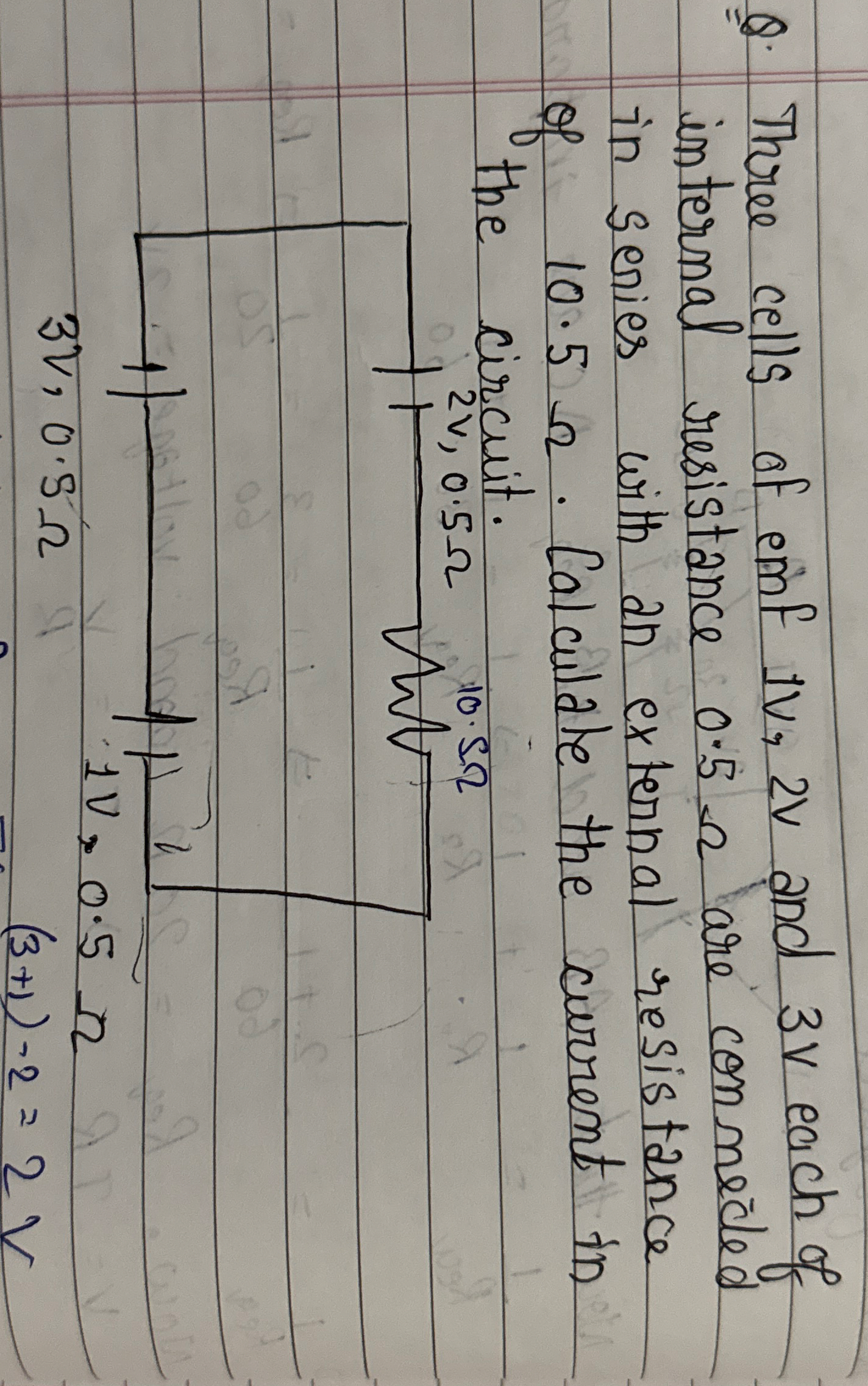 Q . Three cells of emf 1 V , 2 V and 3 V each of