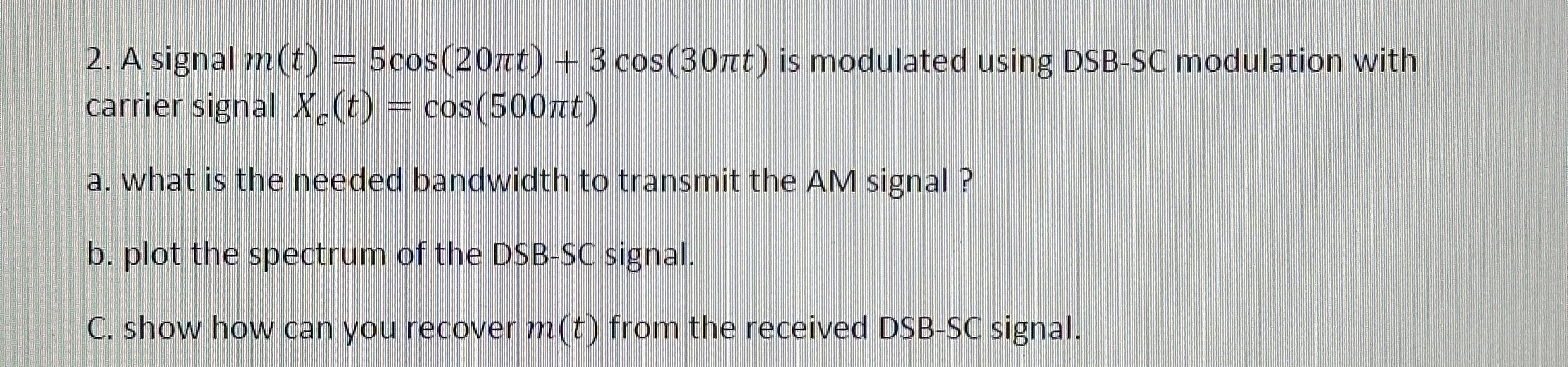 A signal m ( t ) = 5 c o s ( 2 0 t ) + 3 c o s (