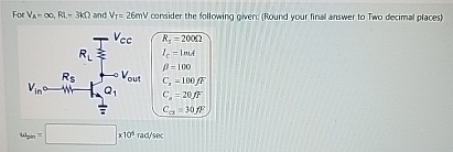 For V A = , R L = 3 K and V T = 2 6 m V consider
