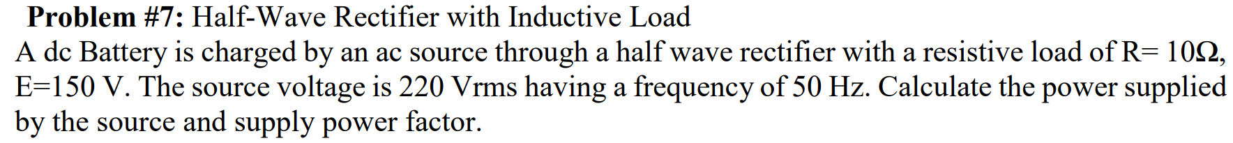 Problem # 7 : Half - Wave Rectifier with