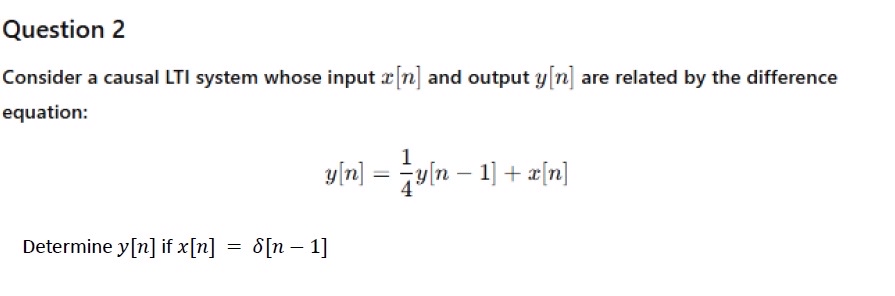 Question 2 Consider a causal LTI system whose