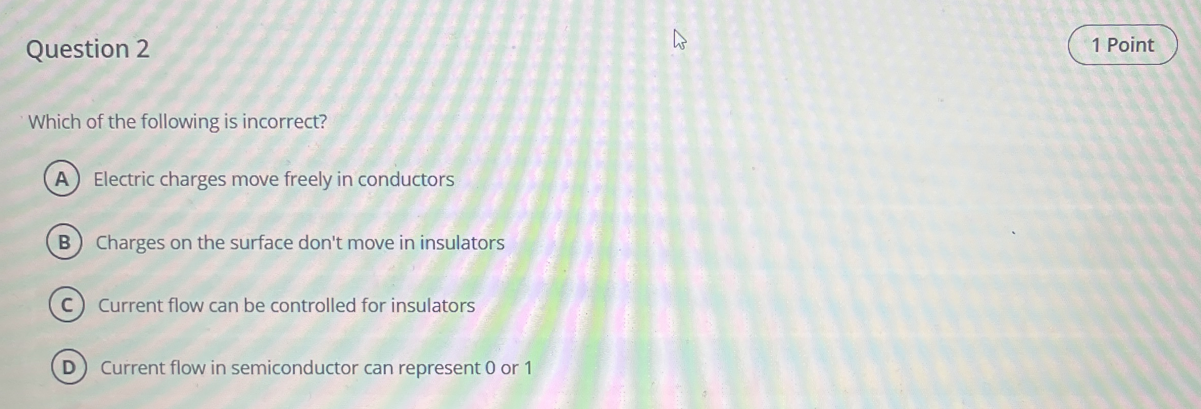 Question 2 Which of the following is incorrect?