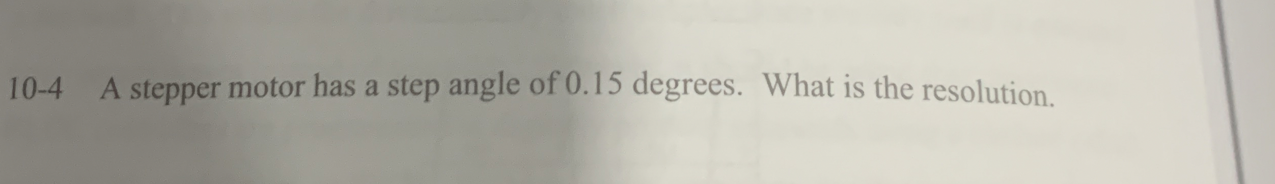 1 0 - 4 A stepper motor has a step angle of 0 . 1