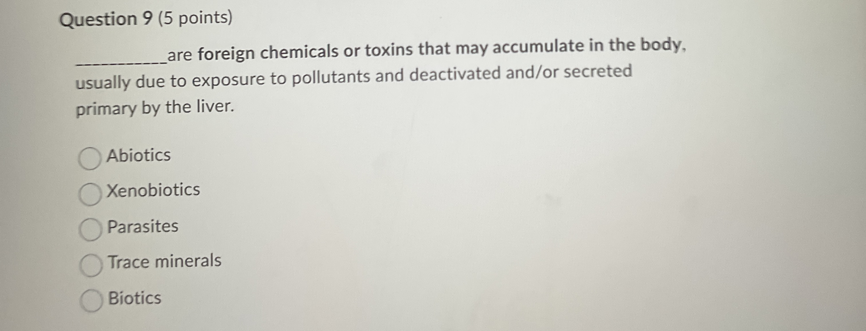 Question 9 ( 5 points ) are foreign chemicals or