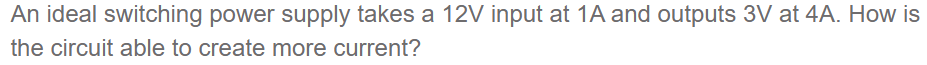 An ideal switching power supply takes a 1 2 V