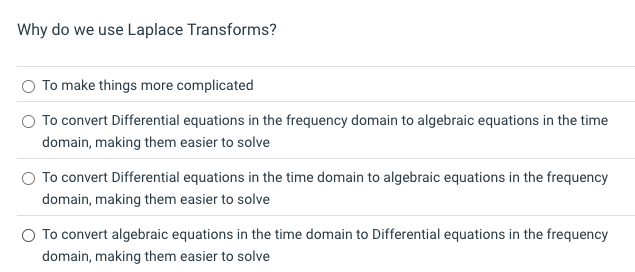 Why do we use Laplace Transforms? To make things