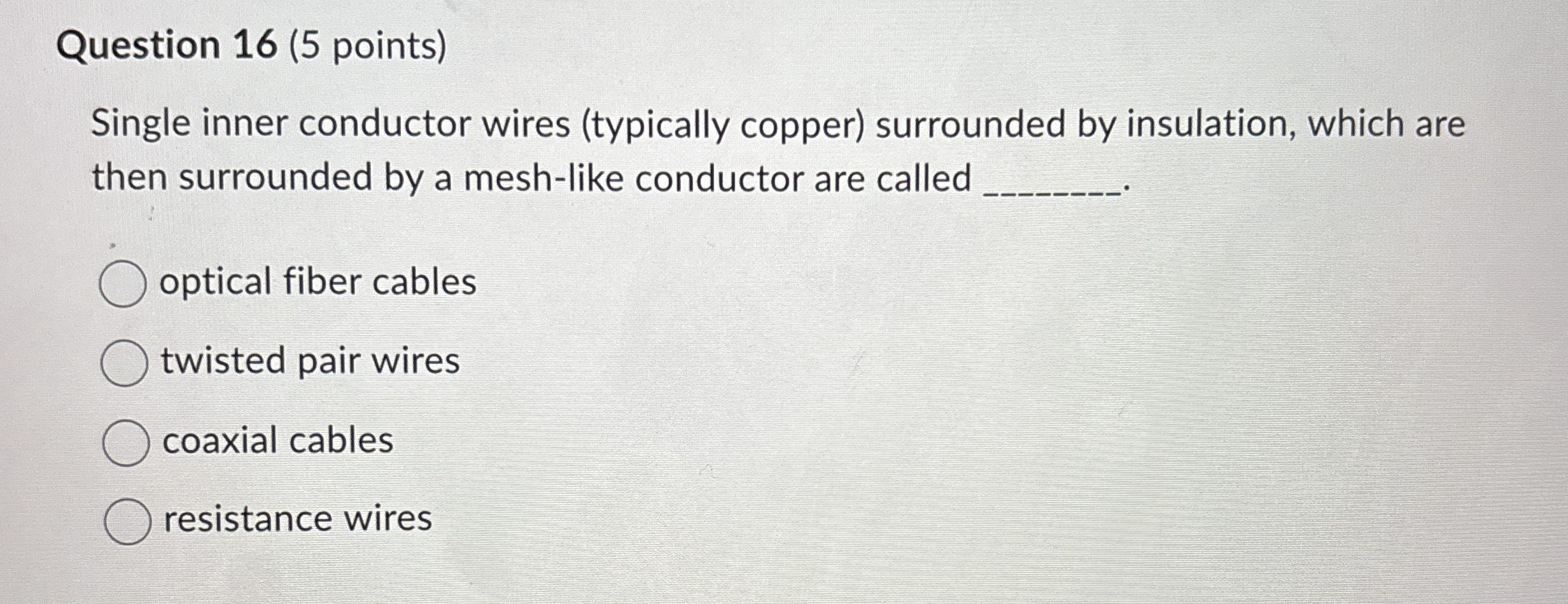 Question 1 6 ( 5 points ) Single inner conductor