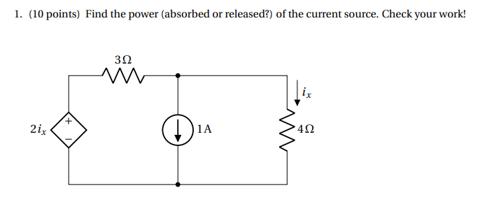 1 . ( 1 0 points ) Find the power ( absorbed or