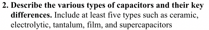 Describe the various types of capacitors and