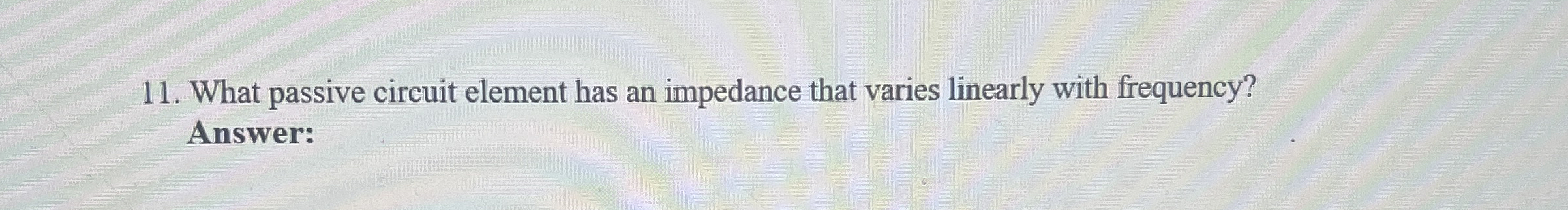 What passive circuit element has an impedance