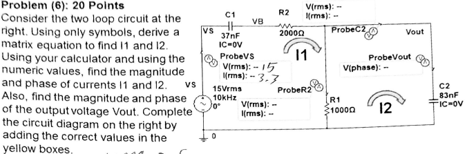Problem ( 6 ) : 2 0 Points Consider the two loop