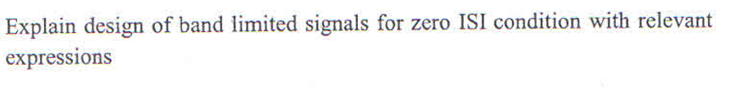 Explain design of band limited signals for zero
