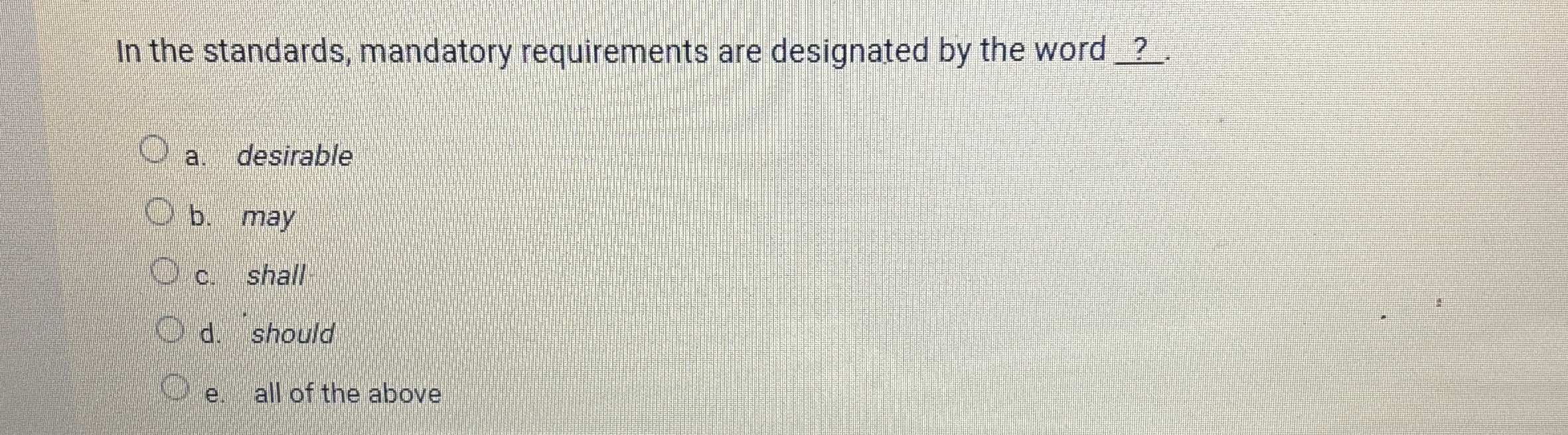 In the standards, mandatory requirements are