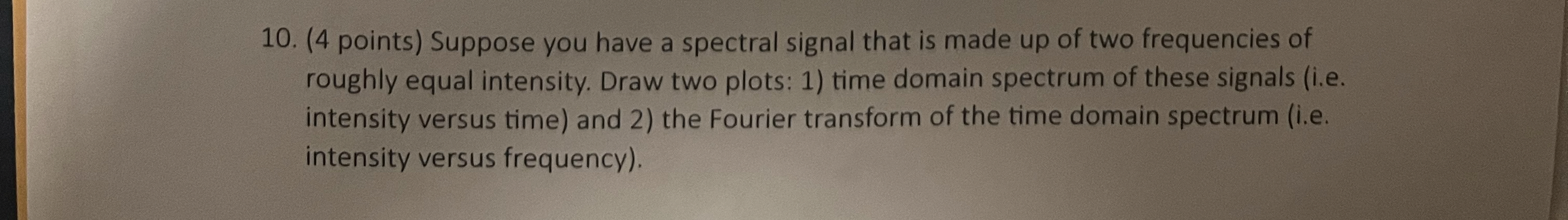 ( 4 points ) Suppose you have a spectral signal