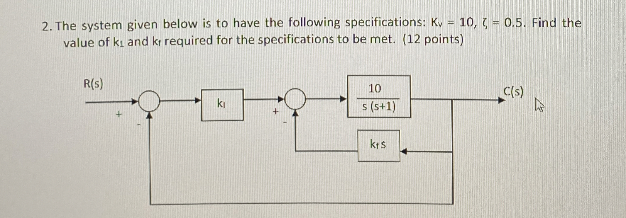 The system given below is to have the following