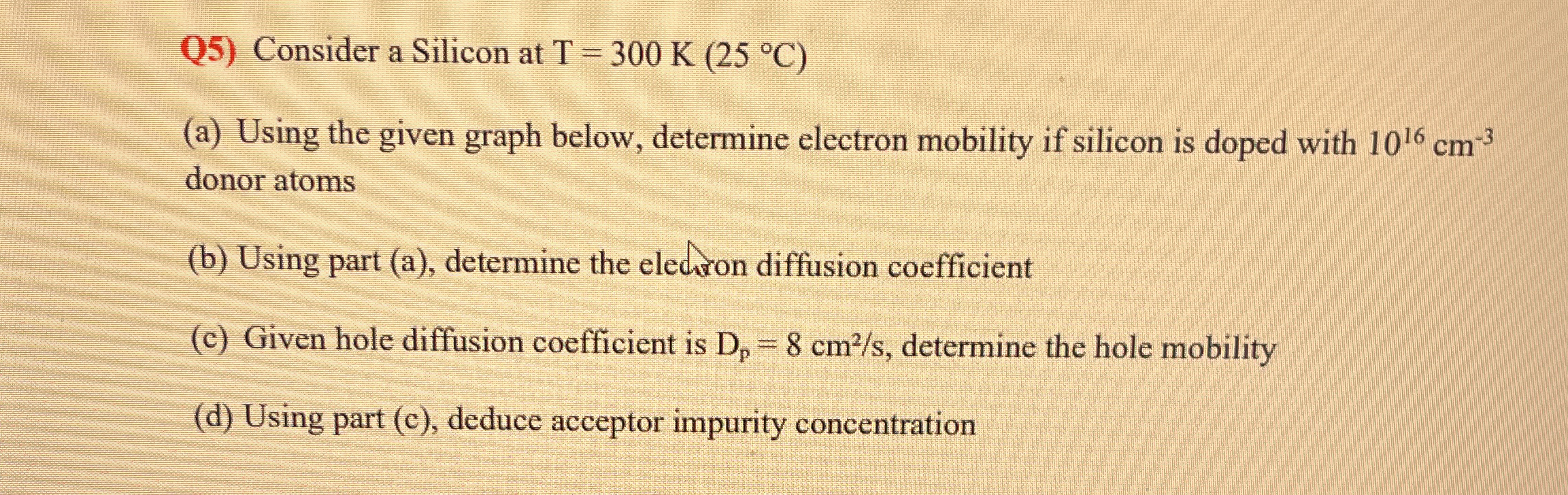 Q 5 ) Consider a Silicon at T = 3 0 0 K ( 2 5 C )