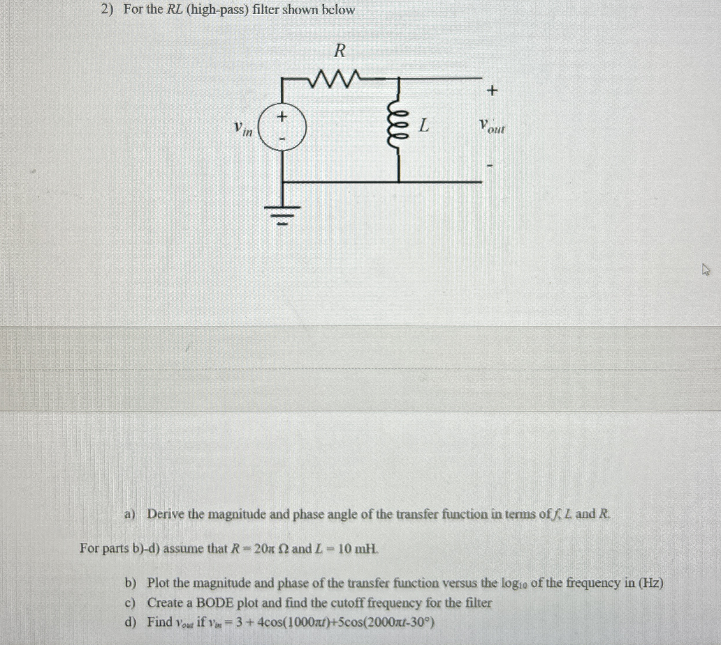 For the R L ( high - pass ) filter shown below a