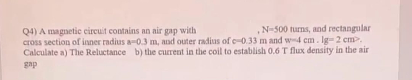 Q 4 ) A magnetic circuit contains an air gap with