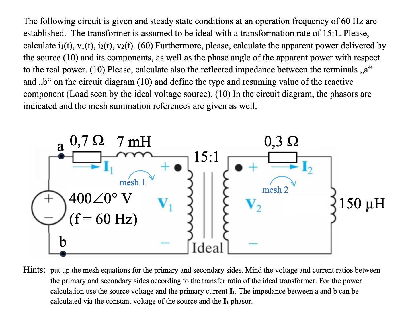 The following circuit is given and steady state