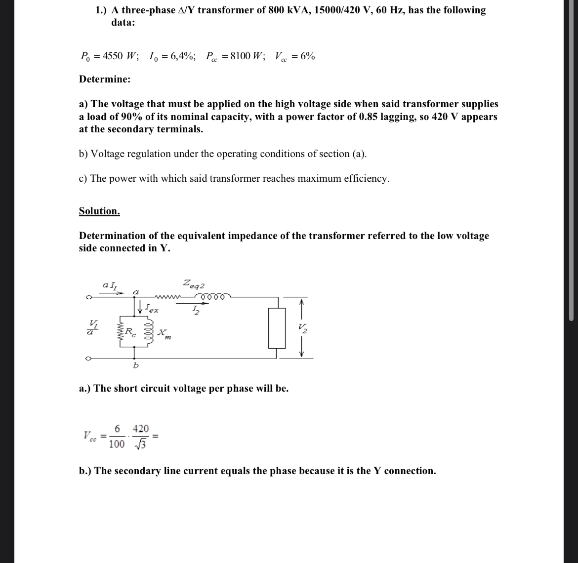 1 . ) A three - phase Y transformer of 8 0 0 kVA,