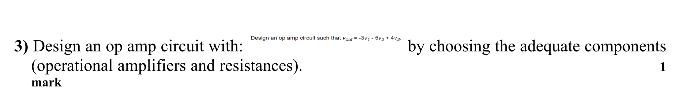 Design an op amp circuit with: Design an op amp