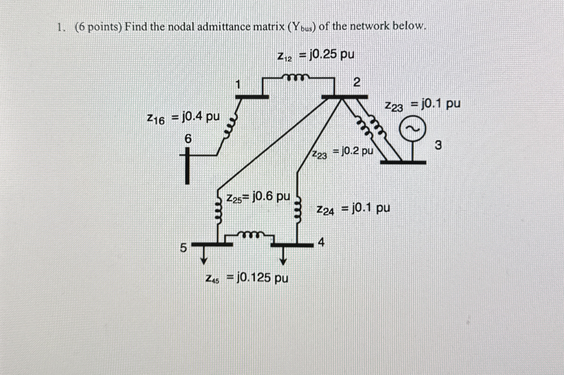 ( 6 points ) Find the nodal admittance matrix ( Y