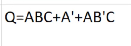 Q = ABC + A ' + A B ' C Find the simpliest