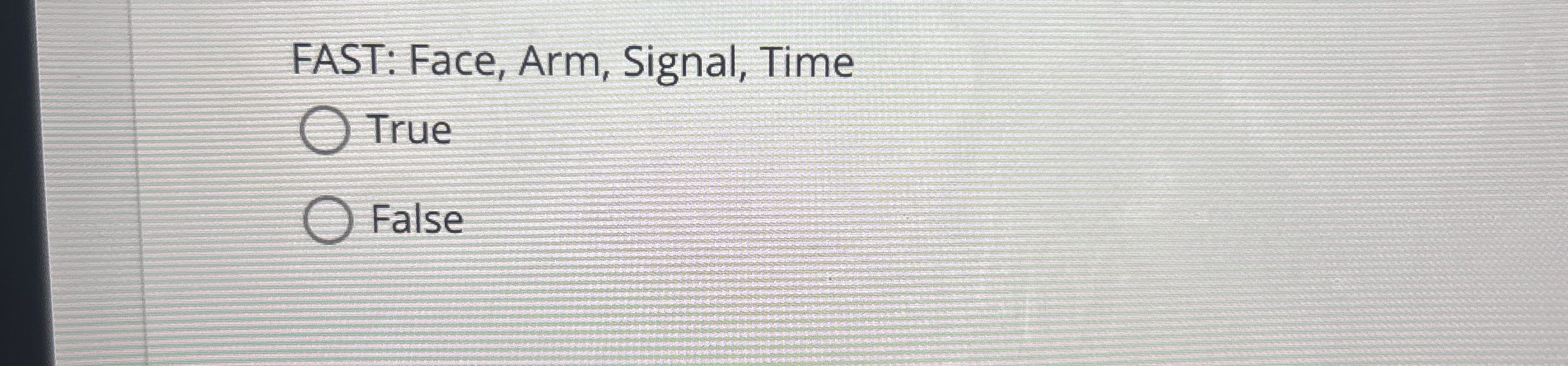 FAST: Face, Arm, Signal, Time True False