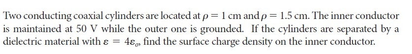 Two conducting coaxial cylinders are located at =