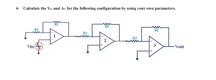 4 - Calculate the V o and A v for the following