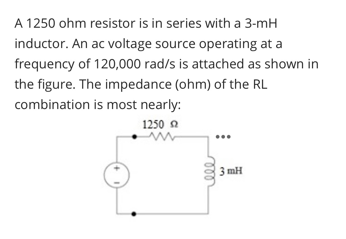 A 1 2 5 0 ohm resistor is in series with a 3 - mH
