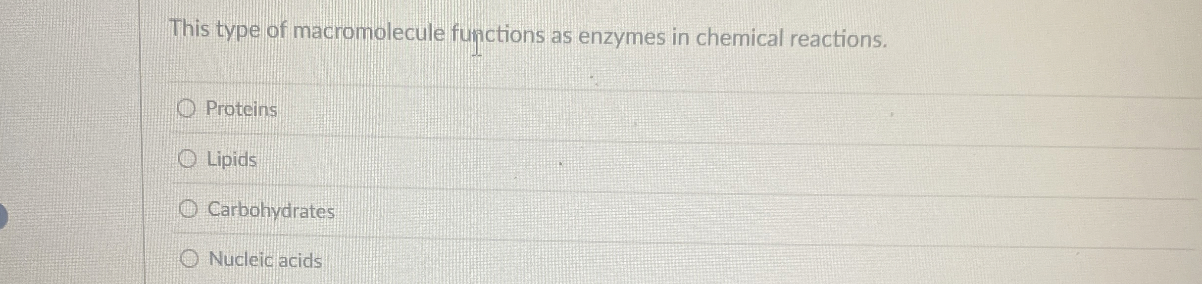 This type of macromolecule fupctions as enzymes