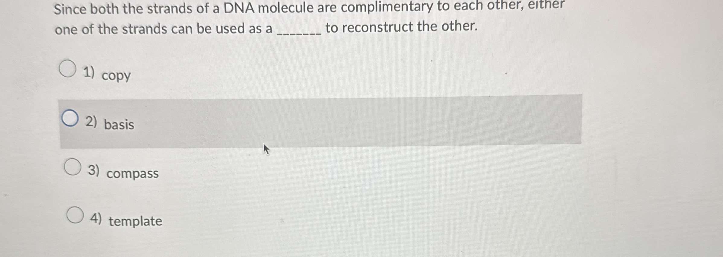 Since both the strands of a DNA molecule are
