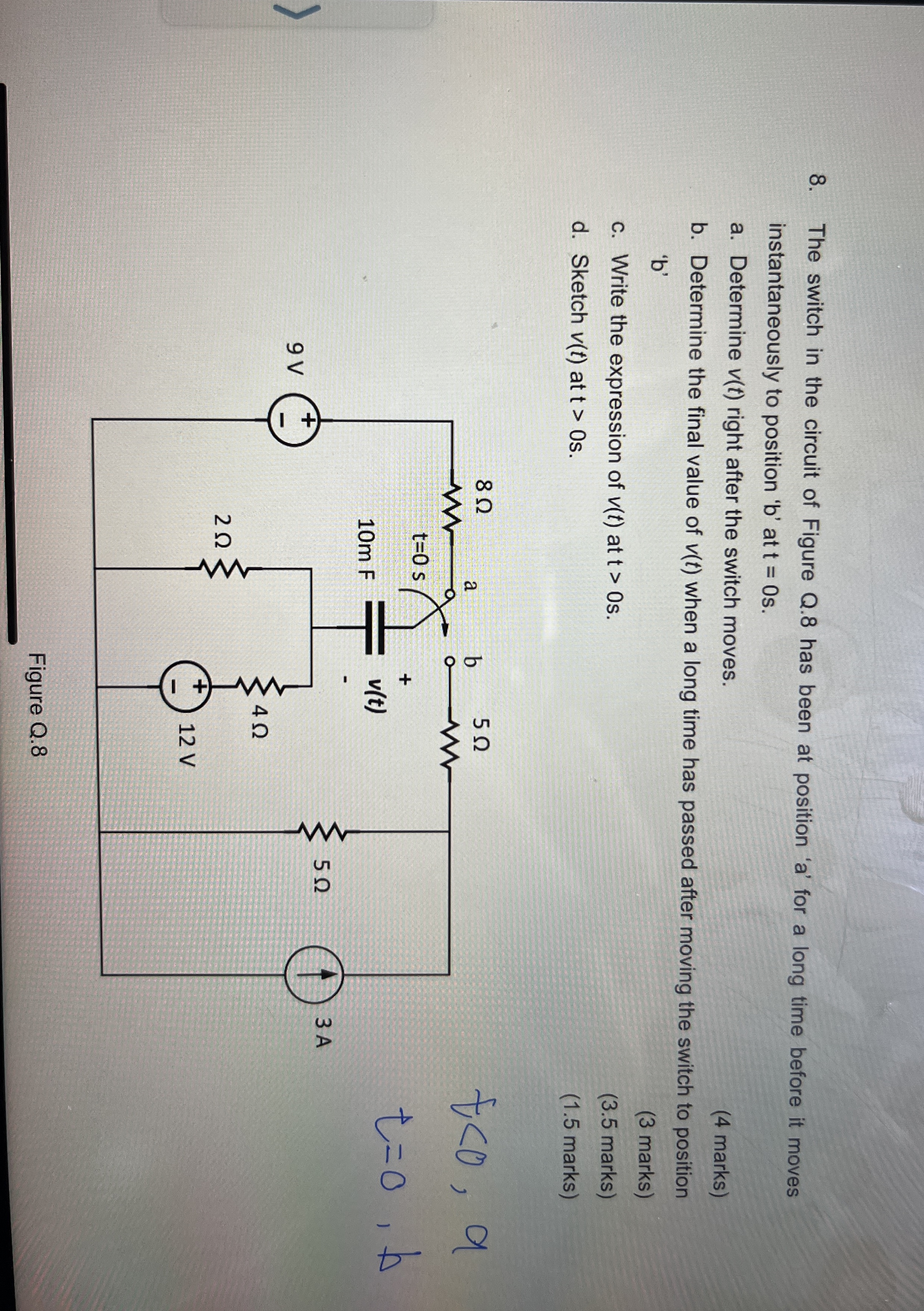 The switch in the circuit of Figure Q . 8 has