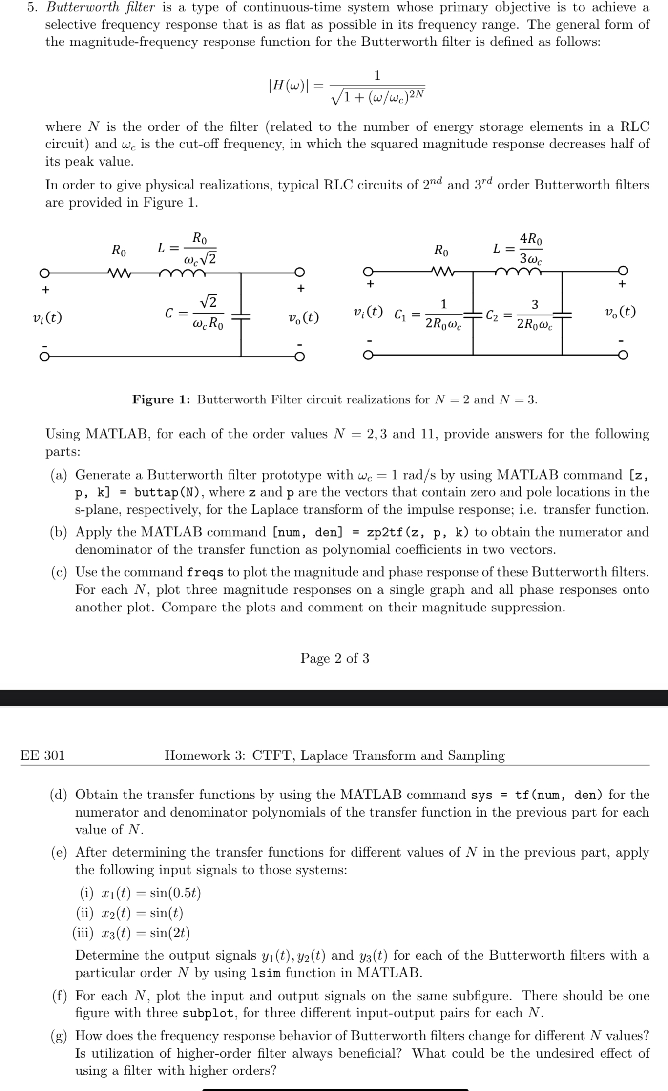 Butterworth filter is a type of continuous - time