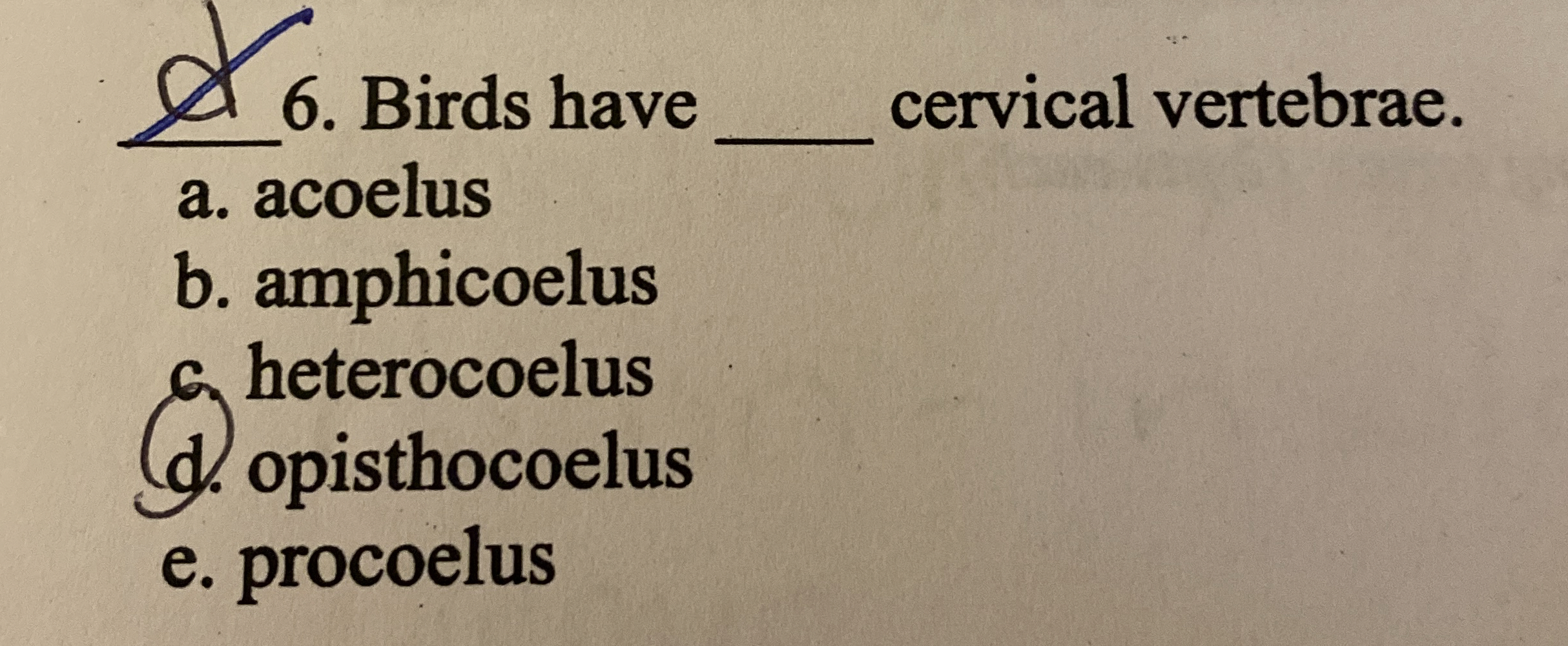 A . 6 . Birds have cervical vertebrae. a .
