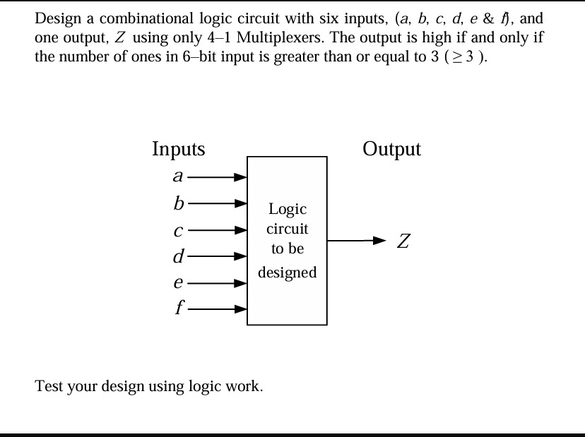 Design a combinational logic circuit with six