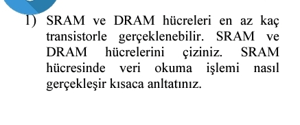 SRAM ve DRAM h creleri en az ka transistorle ger