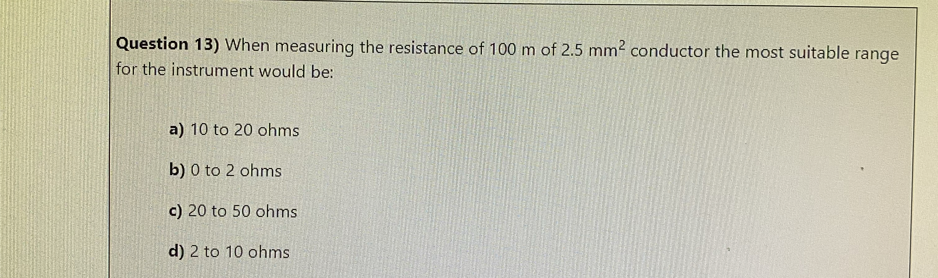 Question 1 3 ) When measuring the resistance of 1
