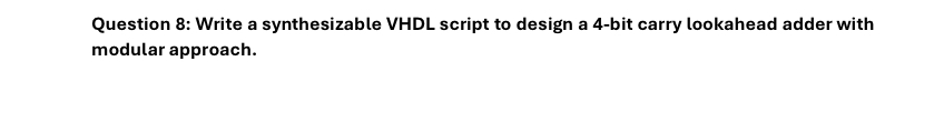Question 8 : Write a synthesizable VHDL script to