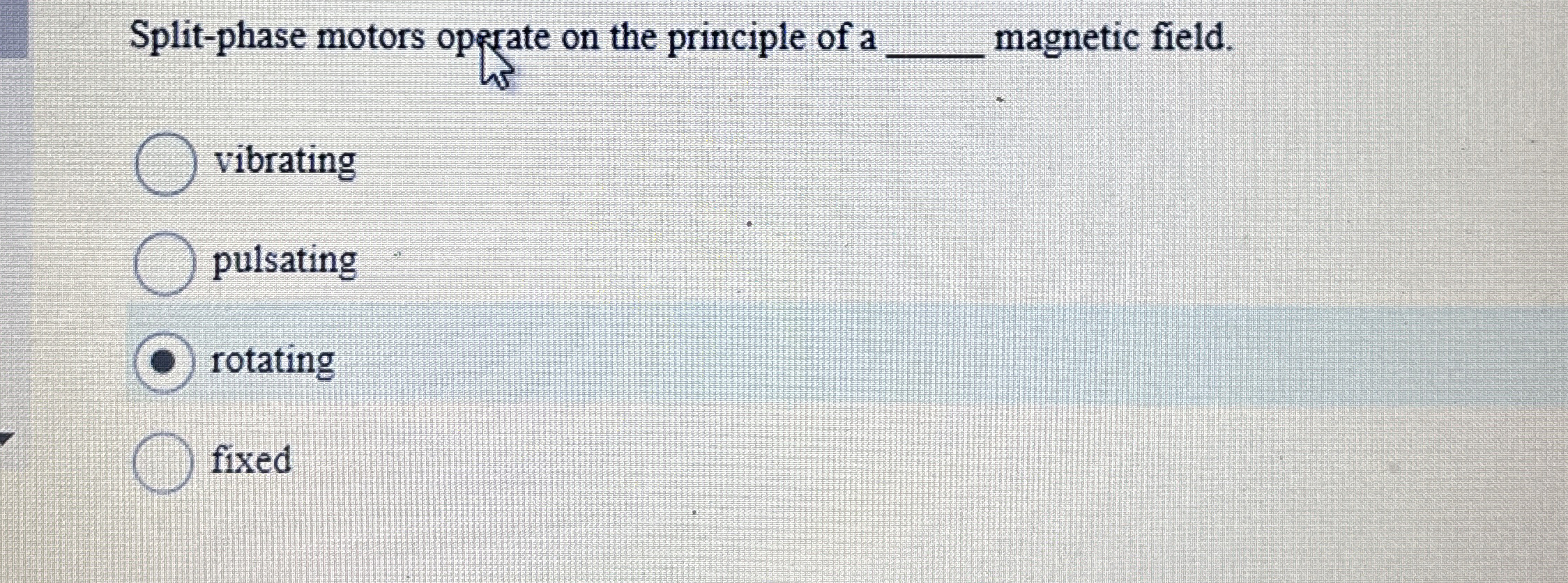 Split - phase motors oparate on the principle of