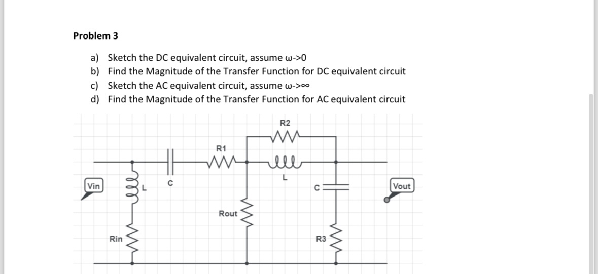 Problem 3 a ) Sketch the DC equivalent circuit,