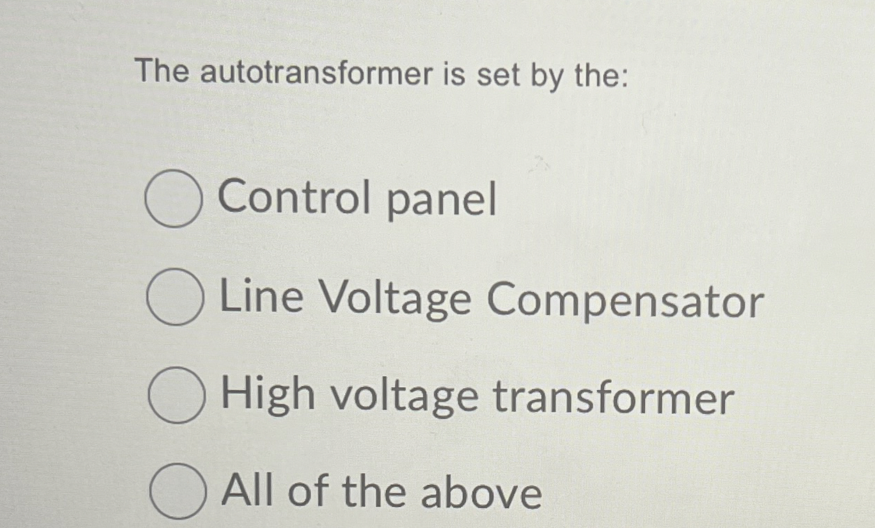 The autotransformer is set by the: Control panel