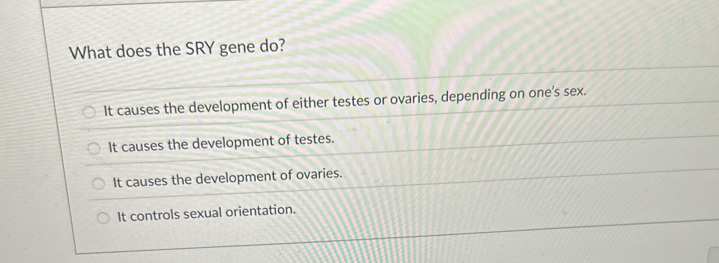 What does the SRY gene do ? It causes the