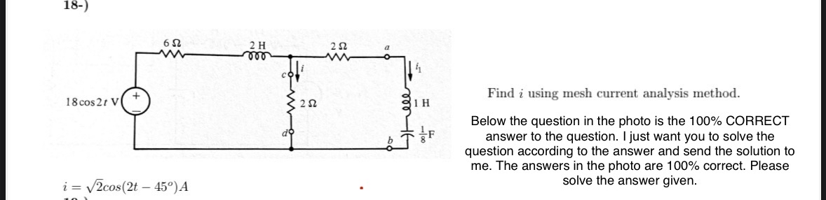 Answer = > i = 2 2 c o s ( 2 t - 4 5 ) A Find i
