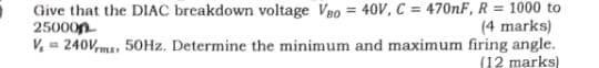 Give that the DIAC breakdown voltage V B O = 4 0