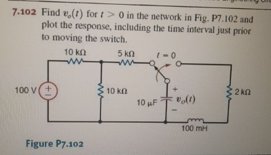 7 . 1 0 2 Find v o ( t ) for t > 0 in the network