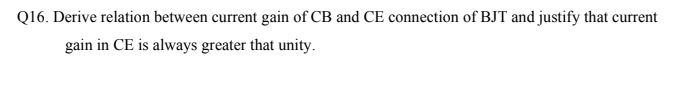 Q 1 6 . Derive relation between current gain of